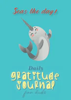 Cover of 'Seas the Day! Daily Gratitude Journal for Kids (A5 - 5.8 x 8.3 inch)' by Blank Classic 