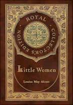 Cover of 'Little Women (Royal Collectors Edition) (Case Laminate Hardcover with Jacket)' by Louisa May Alcott 