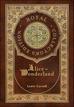 Cover of 'Alice in Wonderland (Royal Collectors Edition) (Illustrated) (Case Laminate Hardcover with Jacket)' by Lewis Carroll 