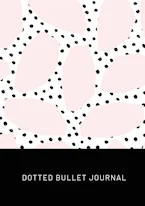 Cover of 'Pink Spots with Black Polka Dots - Dotted Bullet Journal' by Blank Classic 