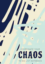 Cover of 'Coordinate Your Chaos | To-Do List Notebook' by Blank Classic 