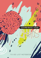 Cover of 'Coordinate Your Chaos | To-Do List Notebook' by Blank Classic 