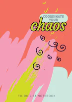 Cover of 'Coordinate Your Chaos | To-Do List Notebook' by Blank Classic 