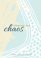 Cover of 'Coordinate Your Chaos | To-Do List Notebook' by Blank Classic 