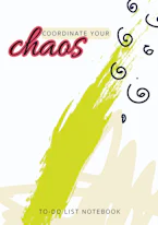 Cover of 'Coordinate Your Chaos | To-Do List Notebook' by Blank Classic 