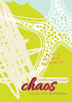 Cover of 'Coordinate Your Chaos | To-Do List Notebook' by Blank Classic 