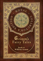 Cover of 'Grimms Fairy Tales (Royal Collectors Edition) (Case Laminate Hardcover with Jacket)' by Jacob & Wilhelm Grimm 