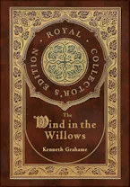 Cover of 'The Wind in the Willows (Royal Collectors Edition) (Case Laminate Hardcover with Jacket)' by Kenneth Grahame 