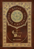 Cover of 'The Call of the Wild (Royal Collectors Edition)' by Jack London 