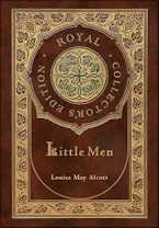 Cover of 'Little Men (Royal Collectors Edition) (Case Laminate Hardcover with Jacket)' by Louisa May Alcott 