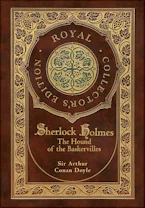 Cover of 'The Hound of the Baskervilles (Royal Collectors Edition) (Illustrated) (Case Laminate Hardcover with Jacket)' by Sir Arthur Conan Doyle 
