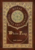 Cover of 'White Fang (Royal Collectors Edition) (Case Laminate Hardcover with Jacket)' by Jack London 