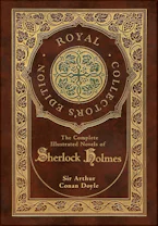 Cover of 'The Complete Illustrated Novels of Sherlock Holmes (Royal Collectors Edition) (Illustrated) (Case Laminate Hardcover with Jacket)' by Sir Arthur Conan Doyle 