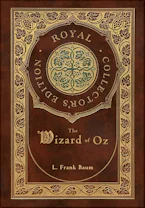 Cover of 'The Wizard of Oz (Royal Collectors Edition) (Case Laminate Hardcover with Jacket)' by L. Frank Baum 