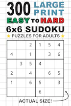 Cover of '300 Large Print Easy to Hard 6x6 Sudoku Puzzles for Adults' 