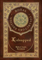 Cover of 'Kidnapped (Royal Collectors Edition) (Case Laminate Hardcover with Jacket)' by Robert Louis Stevenson 